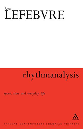 Imagen de archivo de Rhythmanalysis: Space, Time and Everyday Life (Athlone Contemporary European Thinkers) a la venta por Ergodebooks