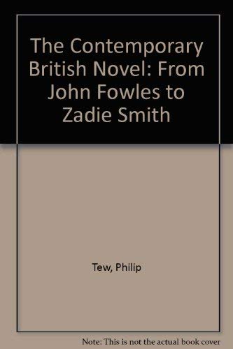 9780826473493: The Contemporary British Novel: From John Fowles to Zadie Smith