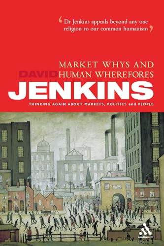 Imagen de archivo de Market Whys and Human Wherefores: Thinking Again About Markets, Politics, and People a la venta por Redux Books
