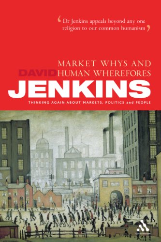 9780826473837: Market Whys and Human Wherefores: Thinking again about markets, politics and people