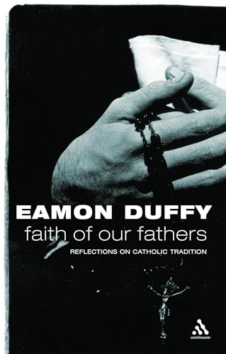 9780826474797: Faith of Our Fathers: Reflections on Catholic Tradition