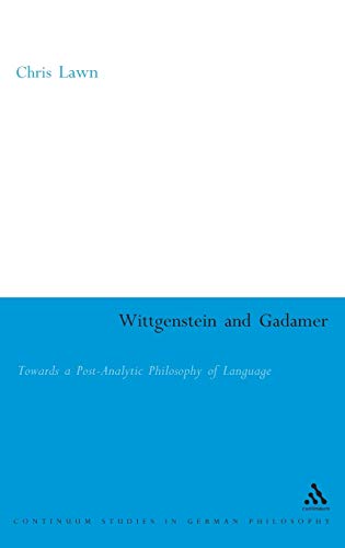 9780826475299: Wittgenstein and Gadamer: Towards a Post-Analytic Pphilosophy of Language (Continuum Studies in German Philosophy S.)