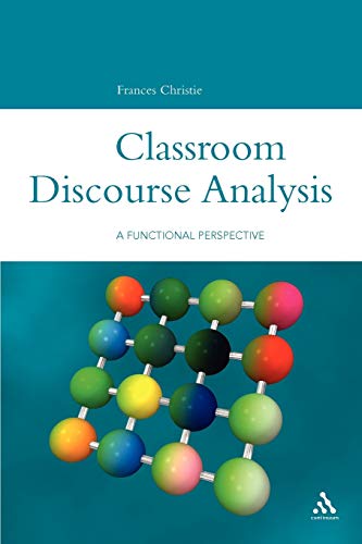Classroom Discourse Analysis: A Functional Perspective (Open Linguistics) (9780826476050) by Christie, Frances