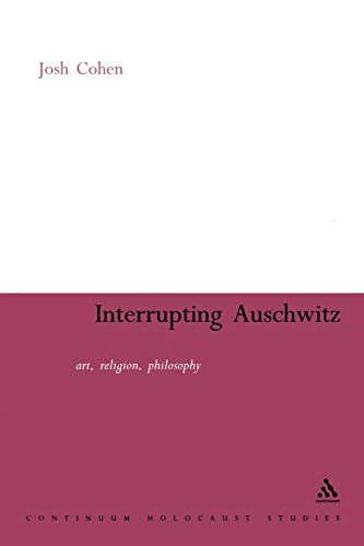 Stock image for Interrupting Auschwitz: Art, Religion, Philosophy (Continuum Collection) for sale by Books From California