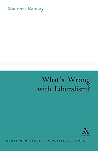 Stock image for What's Wrong With Liberalism?: A Radical Critique Of Liberal Philosophy (Continuum Studies in Political Thought) for sale by WorldofBooks