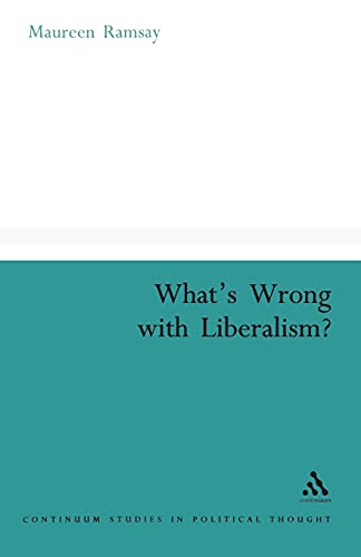 9780826477408: What's Wrong With Liberalism?: A Radical Critique of Liberal Philosophy (Continuum Collection)