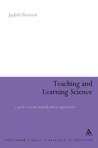 Stock image for Teaching and Learning Science: A Guide to Recent Research and its Applications (Continuum Studies in Research in Education) for sale by AwesomeBooks