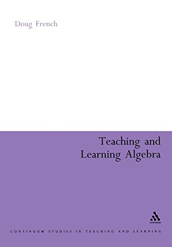 Imagen de archivo de Teaching and Learning Algebra (Continuum Studies in Mathematics Education) a la venta por WorldofBooks
