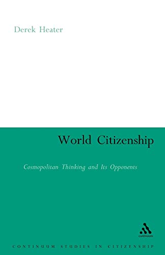 Beispielbild fr World Citizenship: Cosmopolitan Thinking and its Opponents (Continuum Studies in Citizenship Series) zum Verkauf von WorldofBooks