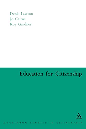 Education for Citizenship (Continuum Studies In Citizenship) (9780826477569) by Lawton, Denis; Cairns, Jo; Gardner, Roy