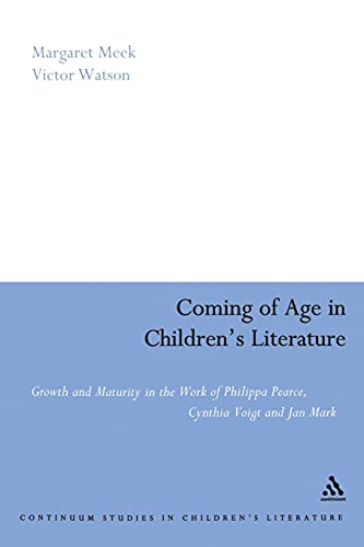 Stock image for Coming of Age in Children's Literature: Growth and Maturity in the Work of Phillippa Pearce, Cynthia Voigt and Jan Mark (Contemporary Classics in Children's Literature) for sale by WorldofBooks