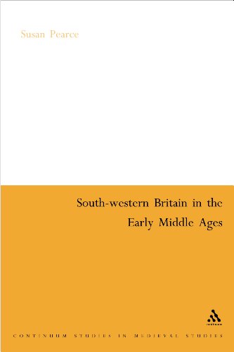 South-Western Britain In The Early Middle Ages (Continuum Studies In Midieval History) (9780826477644) by Pearce, Susan M.