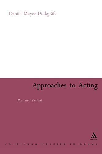 Imagen de archivo de Approaches to Acting: Past and Present (Continuum Collection Series) a la venta por WorldofBooks
