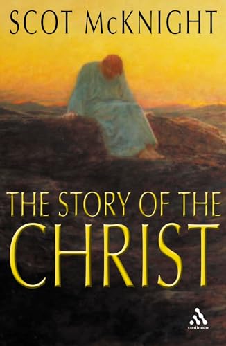 The Story of the Christ: The Life and Teachings of a Spiritual Master (9780826480187) by McKnight, Scot; Law, Philip