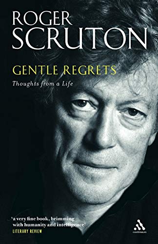 Gentle Regrets: Thoughts from a Life (9780826480330) by Scruton, Roger