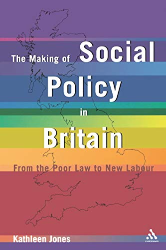 Stock image for The Making of Social Policy in Britain: From the Poor Law to New Labour for sale by Chiron Media