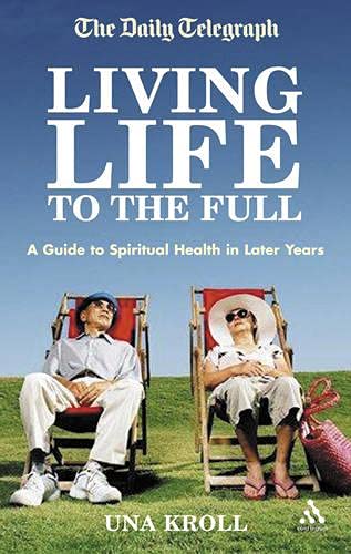 Stock image for Living Life to the Full: A Guide to Spiritual Health in Later Years for sale by Tall Stories BA