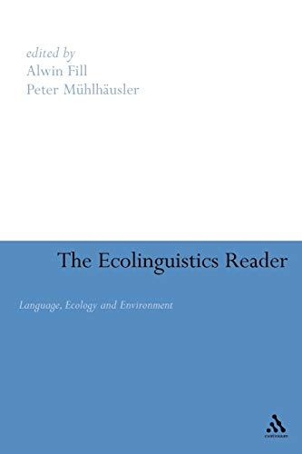 Ecolinguistics Reader: Language, Ecology and Environment (9780826481733) by Fill, Alwin; Muhlhausler, Peter