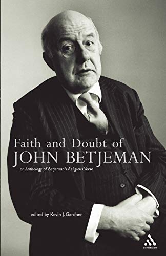 Imagen de archivo de Faith and Doubt of John Betjeman: An Anthology of his Religious Verse: An Anthology of Betjeman's Religious Verse a la venta por WorldofBooks