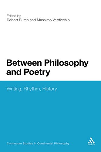 9780826482983: Between Philosophy and Poetry: Writing, Rhythm, History (Continuum Collection Series)