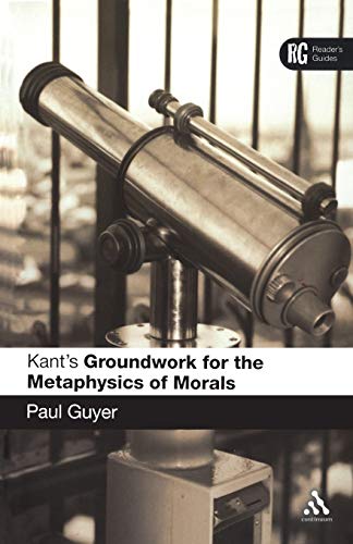 Stock image for Kants Groundwork for the Metaphysics of Morals: A Reader Guide: A Readers Guide (A Readers Guides) for sale by Brit Books