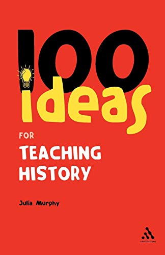 9780826484932: 100 Ideas for Teaching History (Continuum One Hundreds)