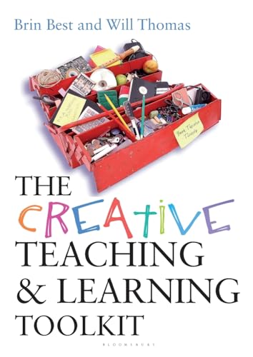 The Creative Teaching and Learning Toolkit (Practical Teaching Guides) (9780826485984) by Best, Brin; Thomas, Will