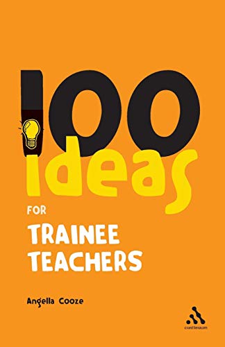 Stock image for 100 Ideas for Trainee Teachers (Continuum One Hundreds) for sale by Greener Books