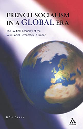 Beispielbild fr French Socialism in a Global Era (Politics, Culture & Society in the New Europe) zum Verkauf von Wonder Book