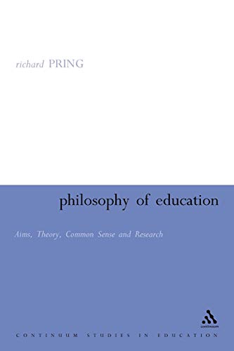Imagen de archivo de Philosophy of Education: Aims, Theory, Common Sense and Research (Continuum Studies in Education (Paperback)) a la venta por WorldofBooks
