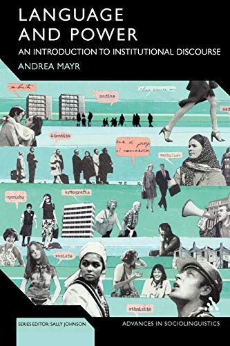 Language and Power: An Introduction to Institutional Discourse (Advances in Sociolinguistics) (9780826487445) by Mayr, Andrea