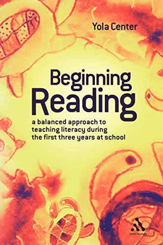 9780826488756: Beginning Reading: A Balanced Approach to Teaching Literacy During the First Three Years at School