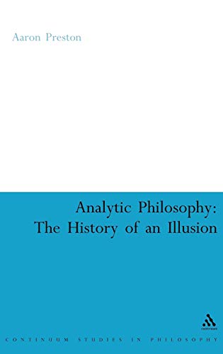 9780826490032: Analytic Philosophy: The History of an Illusion (Continuum Studies in Philosophy): 46