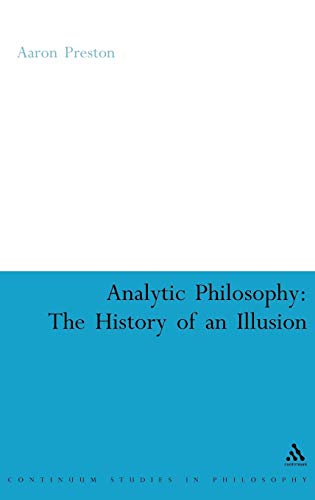 9780826490032: Analytic Philosophy: The History of an Illusion (Continuum Studies in Philosophy, 46)