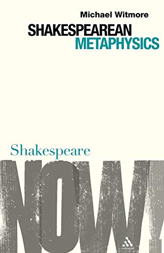 Shakespearean Metaphysics (Shakespeare Now!) (9780826490445) by Witmore, Michael