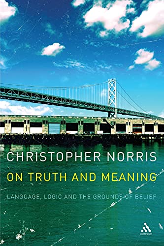 9780826491282: On Truth and Meaning: Language, Logic And The Grounds Of Belief (Athlone Contemporary European Thinkers S.)