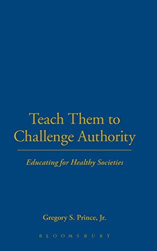 Beispielbild fr Teach Them to Challenge Authority: Educating for Healthy Societies zum Verkauf von Montana Book Company