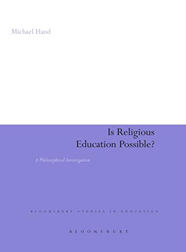 Is Religious Education Possible?: A Philosophical Investigation (Continuum Studies in Research in Education) (9780826491503) by Hand, Michael