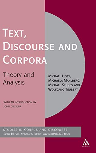 Text, Discourse and Corpora: Theory and Analysis (Corpus and Discourse) (9780826491718) by Hoey, Michael; Mahlberg, Michaela; Stubbs, Michael; Teubert, Wolfgang