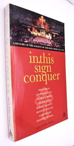 Beispielbild fr In This Sign Conquer: A History of the Society of the Holy Cross 1855-2005 zum Verkauf von HALCYON BOOKS