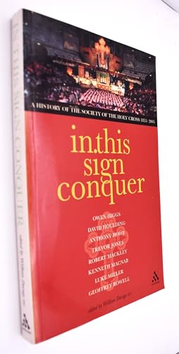 Stock image for In This Sign Conquer: A History of the Society of the Holy Cross 1855-2005 for sale by Brit Books