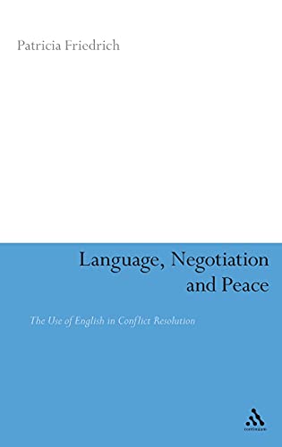 9780826493736: Language, Negotiation and Peace: The Use of English in Conflict Resolution