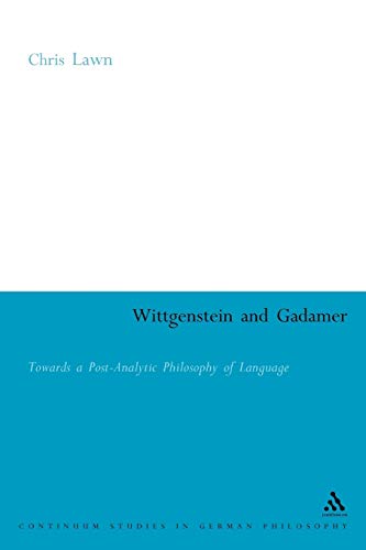 Imagen de archivo de Wittgenstein and Gadamer: Towards a Post-Analytic Philosophy of Language a la venta por ThriftBooks-Dallas