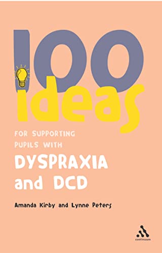 Stock image for 100 Ideas for Supporting Pupils with Dyspraxia and DCD for sale by Better World Books: West