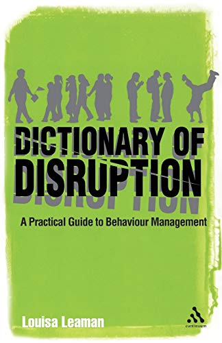 Beispielbild fr The Dictionary of Disruption : A Practical Guide to Behaviour Management zum Verkauf von Better World Books