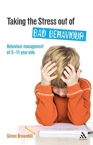 Beispielbild fr Taking the Stress Out of Bad Behaviour : Behaviour Management of 3-11 Year Olds zum Verkauf von Better World Books