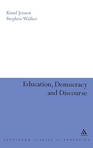 Education, Democracy and Discourse (Continuum Studies in Education (Hardcover)) (9780826496003) by Jensen, Knud; Walker, Stephen