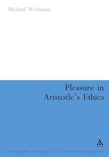 9780826496041: Pleasure in Aristotle's Ethics: 19 (Continuum Studies in Ancient Philosophy)