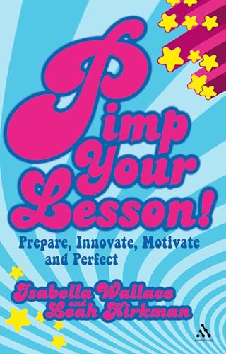 9780826496539: Pimp your Lesson!: Prepare, Innovate, Motivate and Perfect