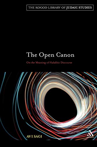 The Open Canon: On the Meaning of Halakhic Discourse (The Robert and Arlene Kogod Library of Juda...